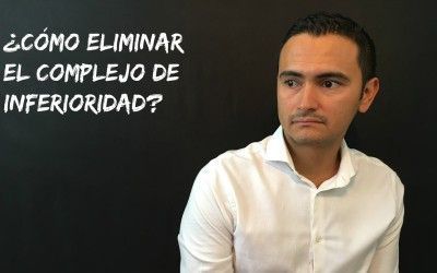 ¿Cómo eliminar el complejo de inferioridad?