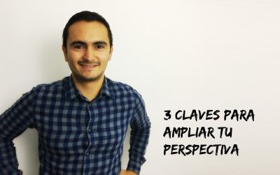 3 claves para ampliar tu perspectiva